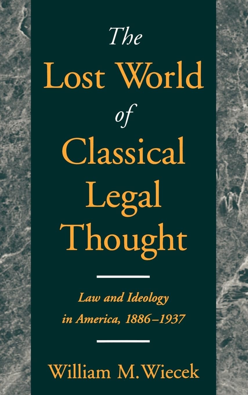 The Lost World of Classical Legal Thought: Law and Ideology in America, 18861937,Used