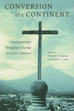 Conversion Of A Continent: Contemporary Religious Change In Latin America,Used