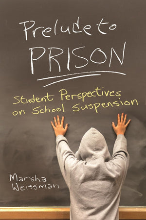 Prelude To Prison: Student Perspectives On School Suspension (Syracuse Studies On Peace And Conflict Resolution),Used