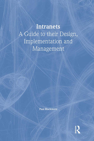 Intranets: a Guide to their Design, Implementation and Management,Used