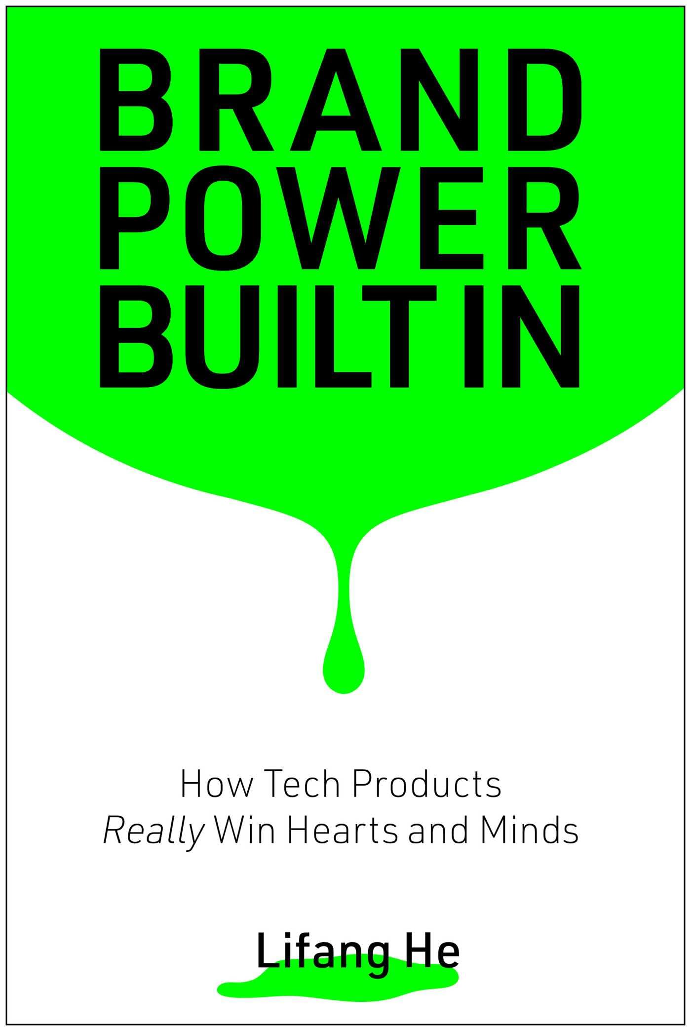 Brand Power Built In: How Tech Products Really Win Hearts And Minds