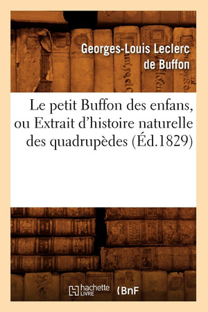 Le Petit Buffon Des Enfans, Ou Extrait D'Histoire Naturelle Des Quadrupdes (D.1829) (Sciences) (French Edition),New