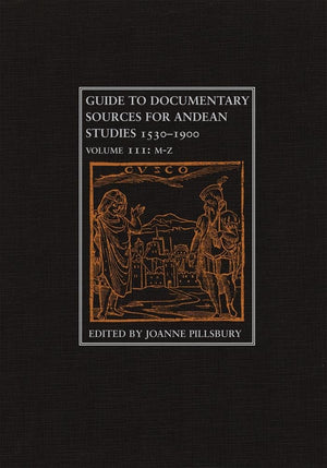 Guide To Documentary Sources For Andean Studies, 15301900: Volume 3 (Volume 3),Used