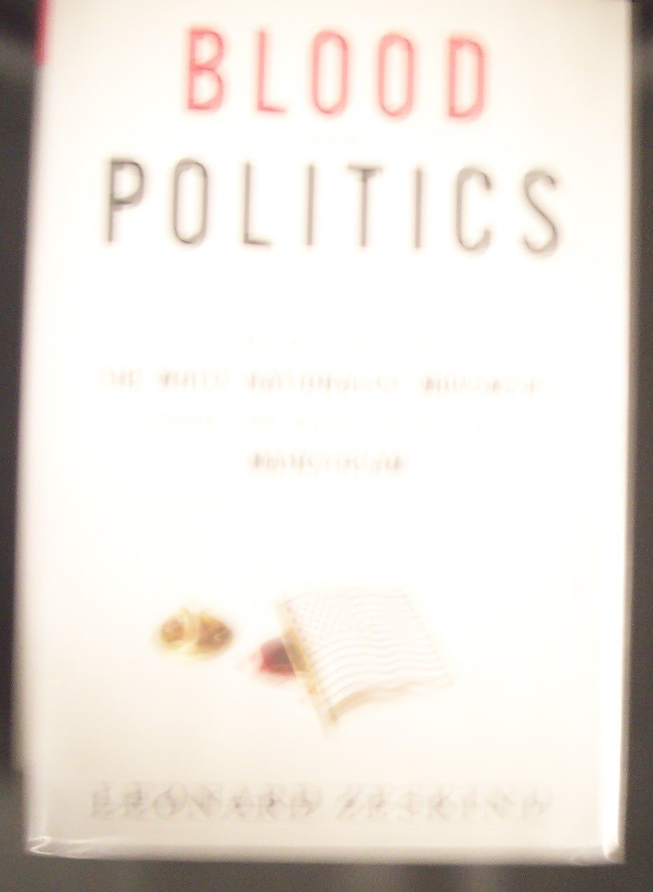 Blood and Politics: The History of the White Nationalist Movement from the Margins to the Mainstream,Used