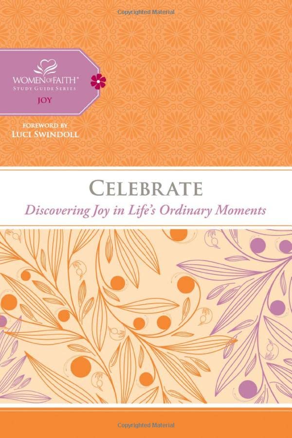 Celebrate: Discovering Joy in Life's Ordinary Moments (Women of Faith Study Guide Series),Used