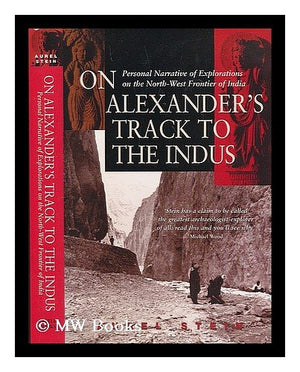 On Alexander's Trail to the Indus: Personal Narrative of Explorations on the Northwest Frontier of India,Used