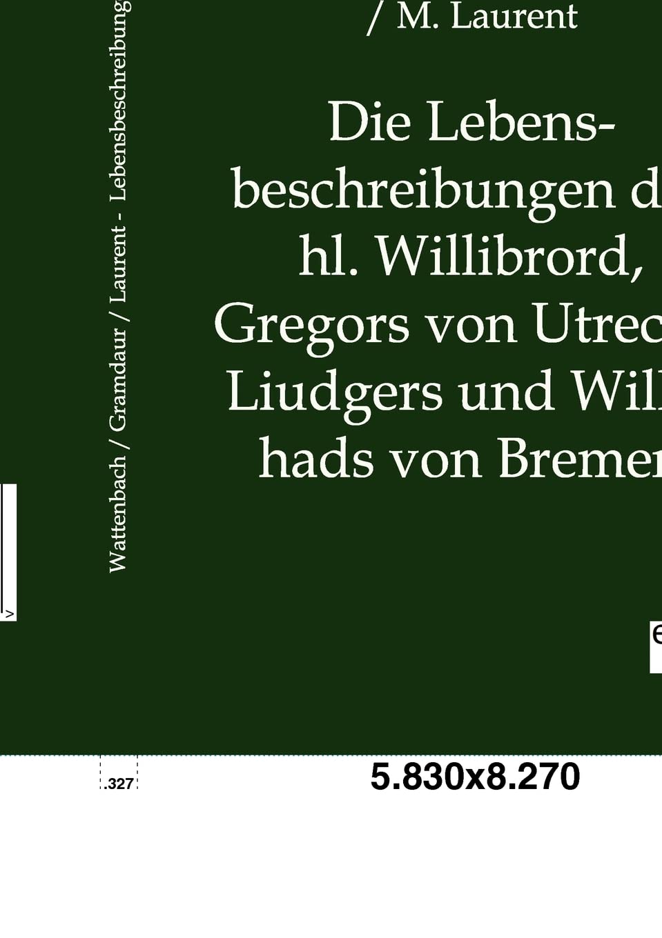 Die Lebensbeschreibungen Des Hl. Willibrord, Gregors Von Utrecht, Liudgers Und Willehads Von Bremen (German Edition),Used