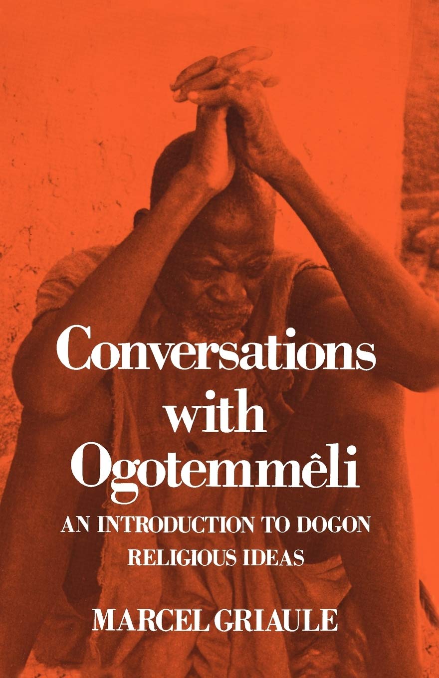 Conversations With Ogotemmeli: An Introduction To Dogon Religious Ideas-new