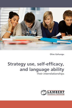 Strategy use, selfefficacy, and language ability: Their interrelationships,Used