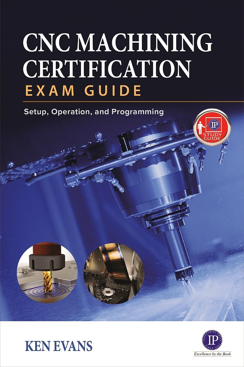 CNC Machining Certification Exam Guide: Setup, Operation, and Programming,Used