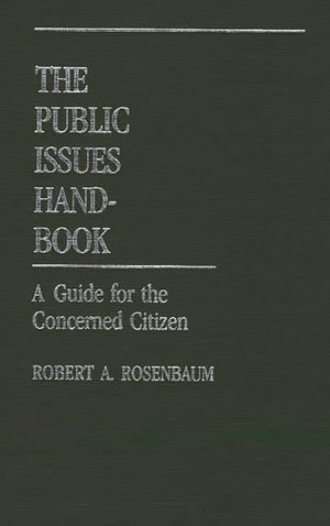 The Public Issues Handbook: A Guide For The Concerned Citizen,Used