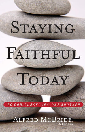 Staying Faithful Today: To God, Ourselves, One Another,Used