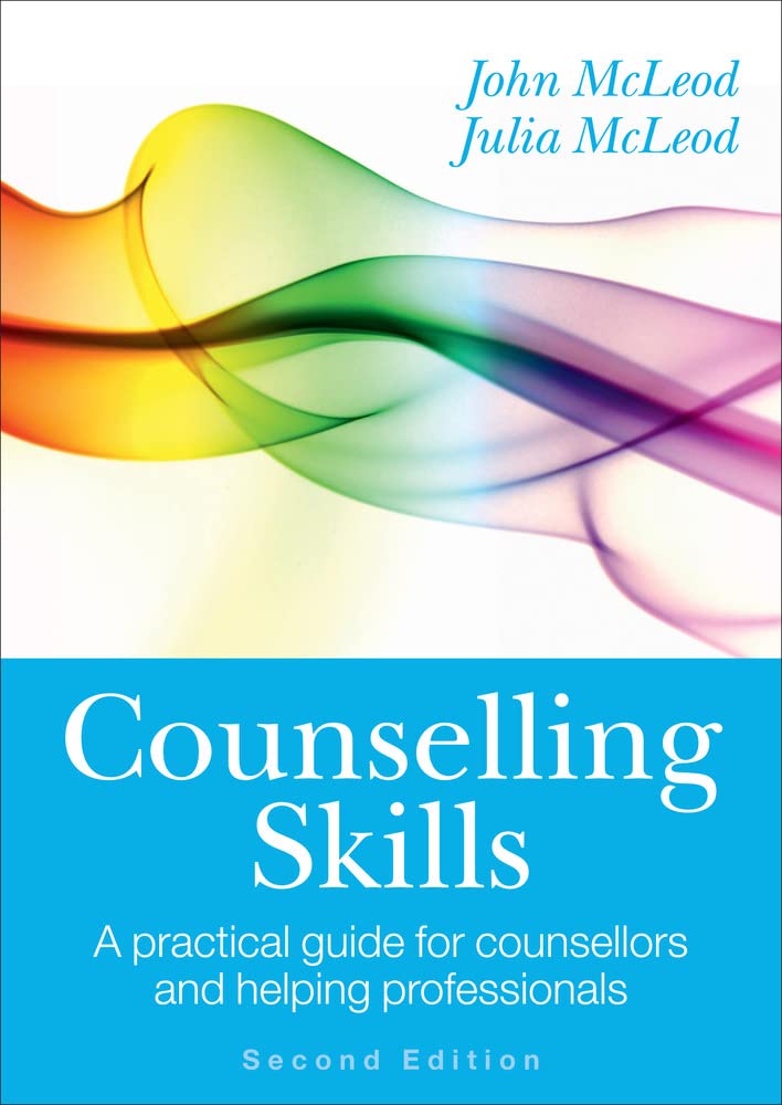 Counselling Skills: A Practical Guide For Counsellors And Helping Professionals