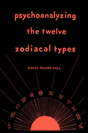 Psychoanalyzing The Twelve Zodiacal Types