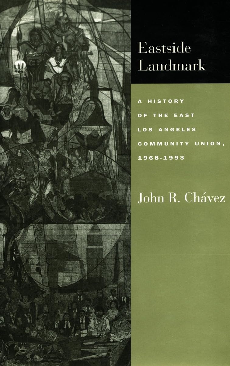 Eastside Landmark: A History Of The East Los Angeles Community Union, 19681993,Used