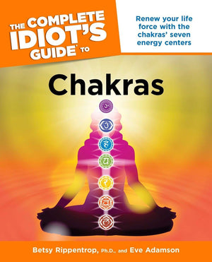 The Complete Idiot's Guide to Chakras: Renew Your Life Force with the Chakras Seven Energy Centers,New
