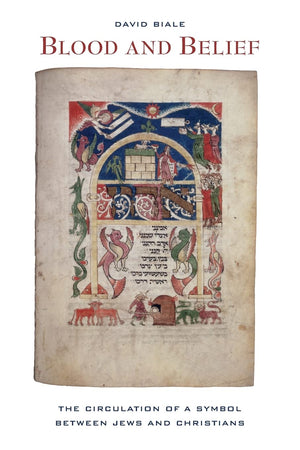 Blood and Belief: The Circulation of a Symbol between Jews and Christians,Used