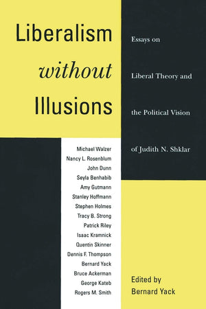 Liberalism without Illusions: Essays on Liberal Theory and the Political Vision of Judith N. Shklar,Used