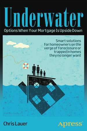 Underwater: Options When Your Mortgage Is Upside Down,New