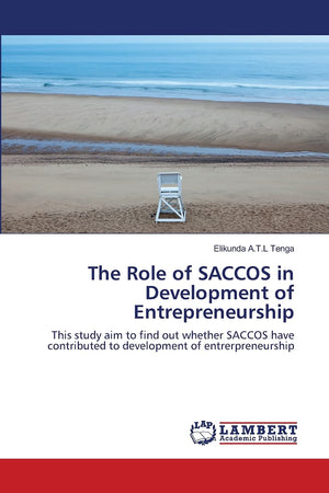 The Role of SACCOS in Development of Entrepreneurship: This study aim to find out whether SACCOS have contributed to development,Used