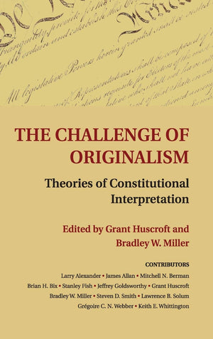 The Challenge of Originalism: Theories of Constitutional Interpretation,Used