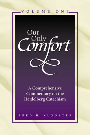Our Only Comfort : A Comprehensive Commentary on the Heidelberg Catechism(2 Volume Set),Used