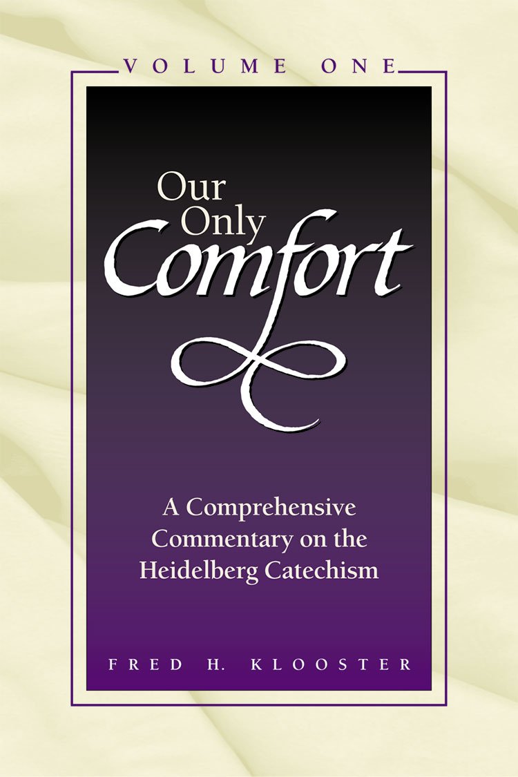 Our Only Comfort : A Comprehensive Commentary on the Heidelberg Catechism(2 Volume Set),Used