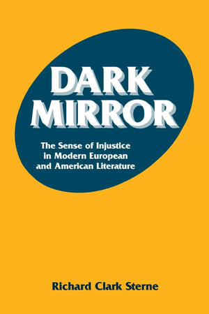 Dark Mirror: The Sense Of Injustice In Modern European And American Literature,Used