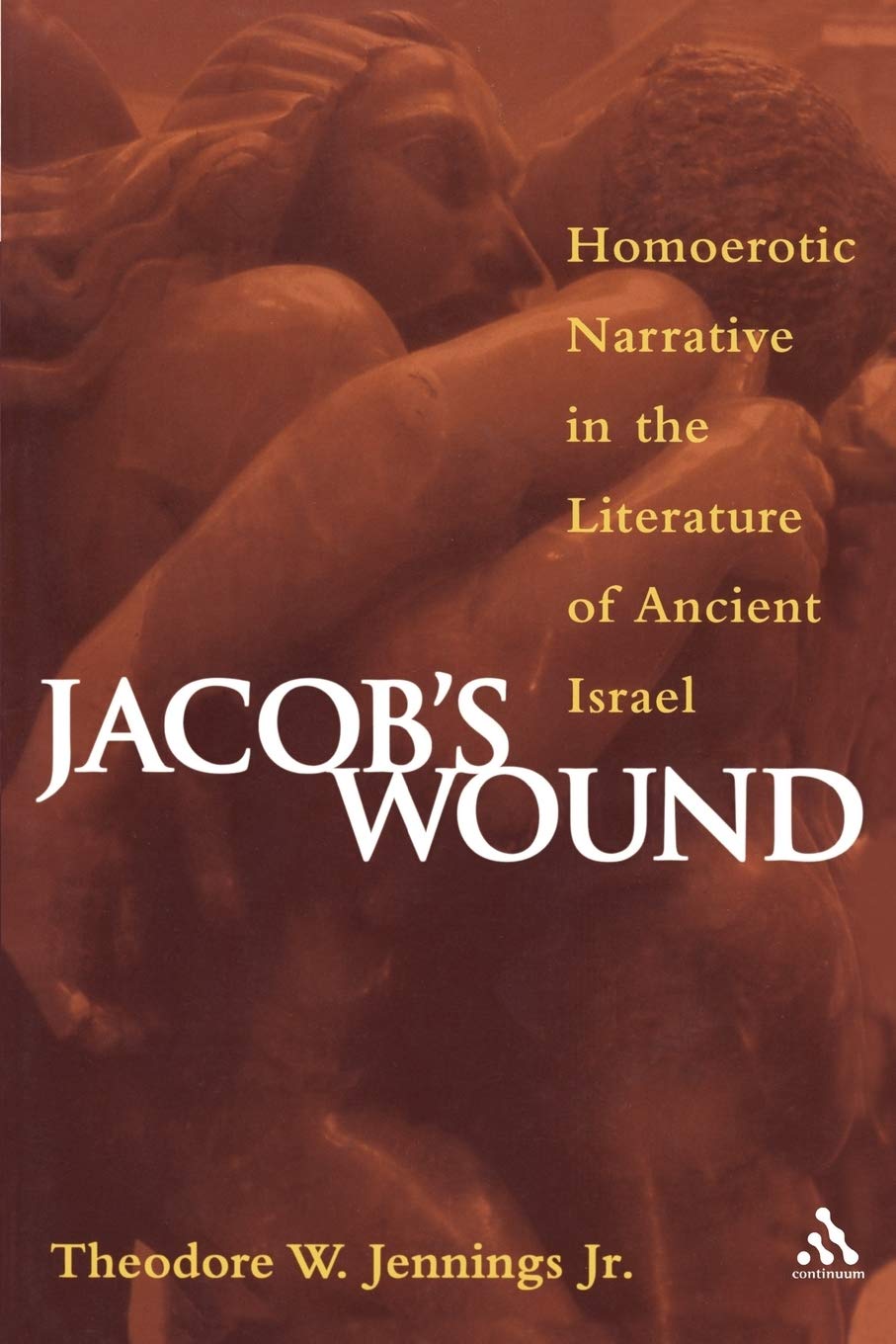 Jacob'S Wound: Homoerotic Narrative In The Literature Of Ancient Israel