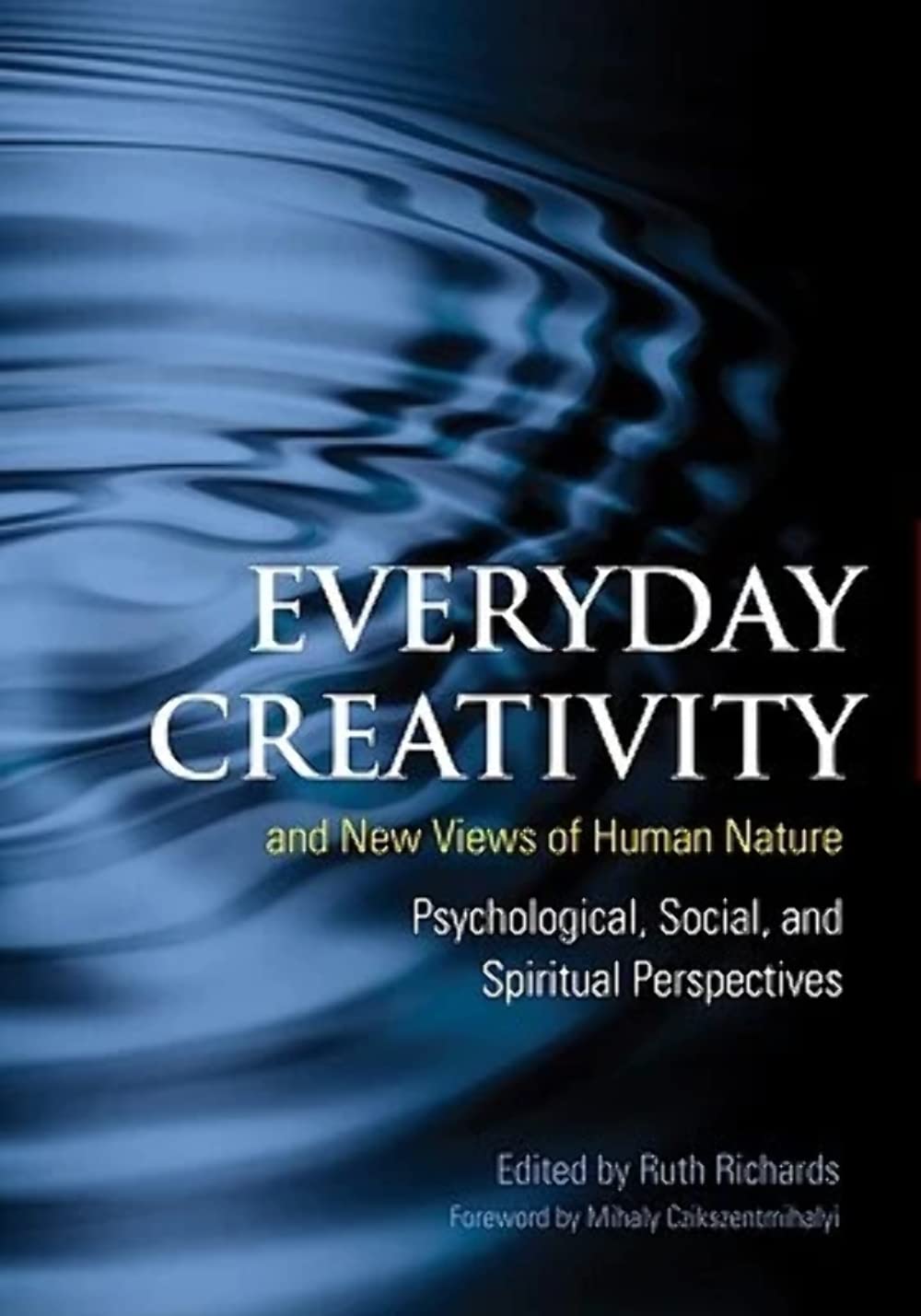 Everyday Creativity and New Views of Human Nature: Psychological, Social, and Spiritual Perspectives,Used