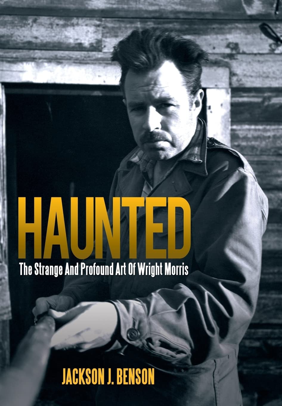 Haunted: The Strange And Profound Art Of Wright Morris: The Strange And Profound Art Of Wright Morris,Used
