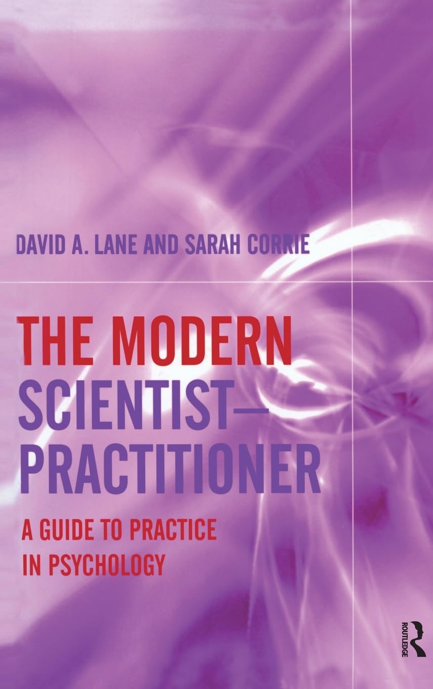 The Modern ScientistPractitioner: A Guide to Practice in Psychology,Used