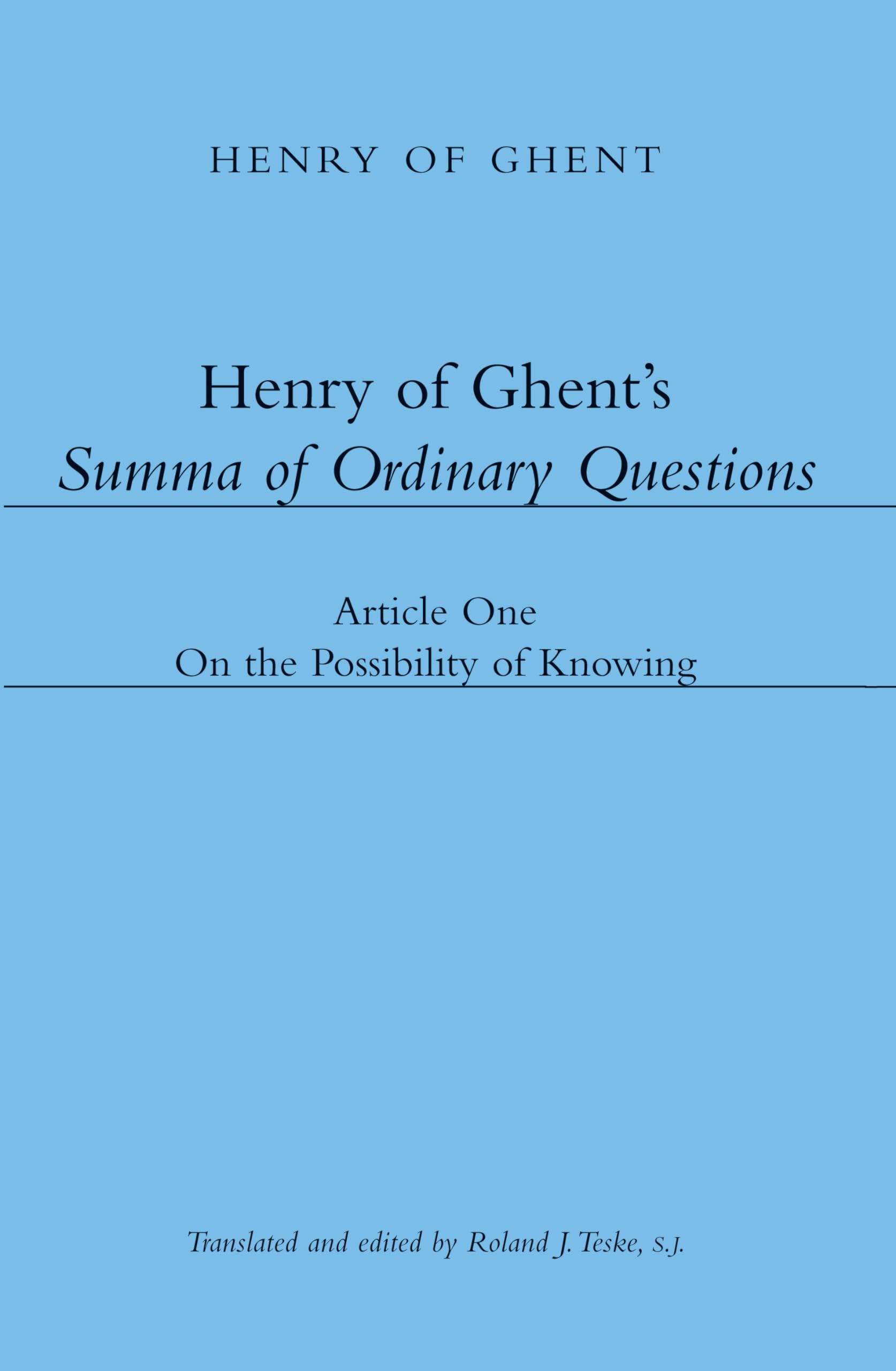 Henry of Ghent's Summa of Ordinary Questions: Article One: On the Possibility of Knowing,Used