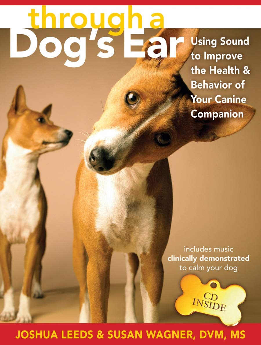 Through a Dog's Ear: Using Sound to Improve the Health & Behavior of Your Canine Companion,Used