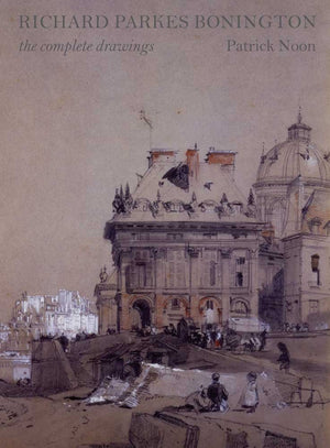 Richard Parkes Bonington: The Complete Drawings (Paul Mellon Centre for Studies in British Art),Used