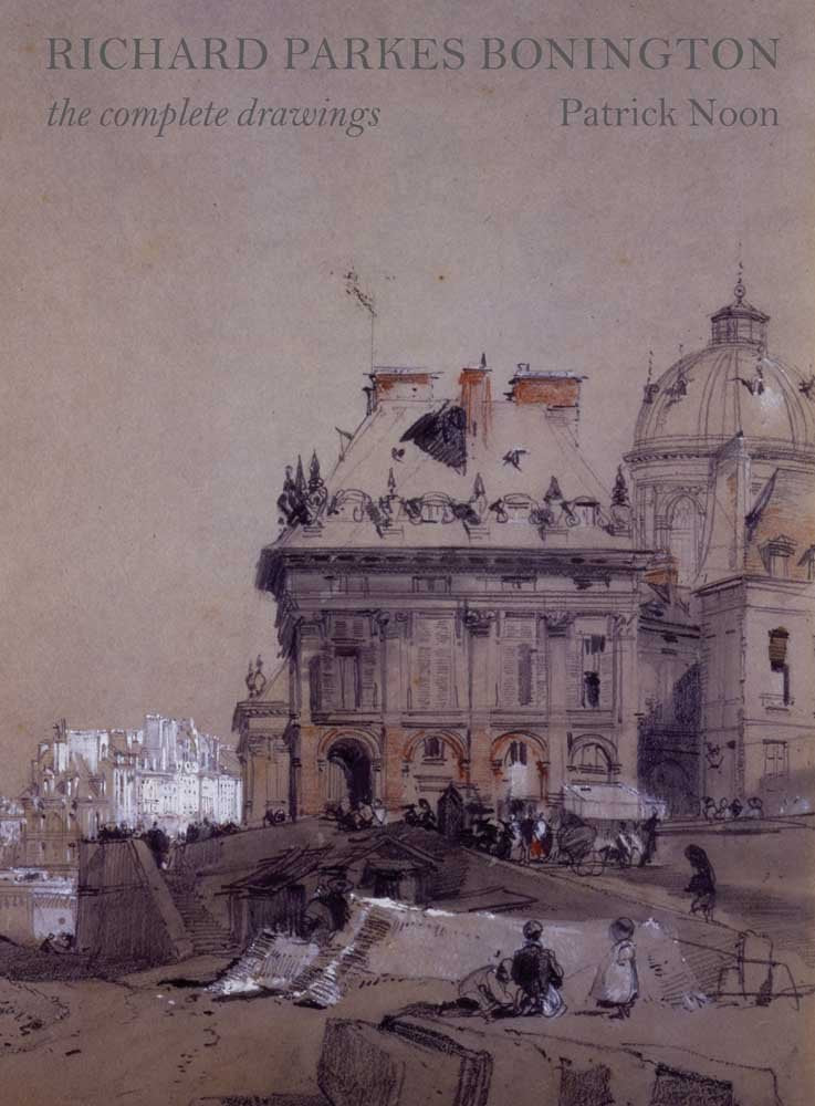 Richard Parkes Bonington: The Complete Drawings (Paul Mellon Centre for Studies in British Art),Used