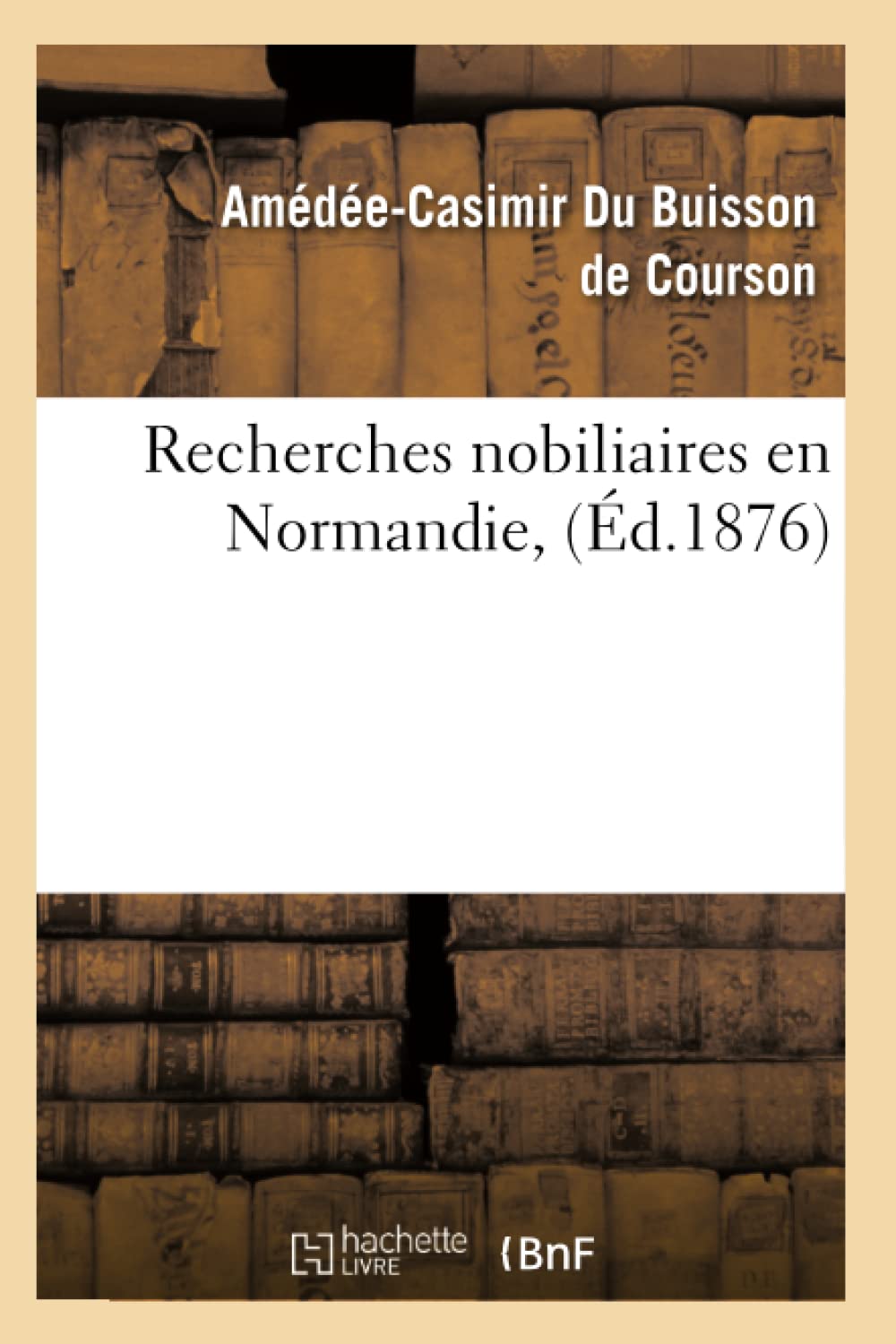 Recherches Nobiliaires En Normandie, (D.1876) (Sciences Sociales) (French Edition),Used
