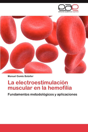 La electroestimulacin muscular en la hemofilia: Fundamentos metodolgicos y aplicaciones (Spanish Edition),Used