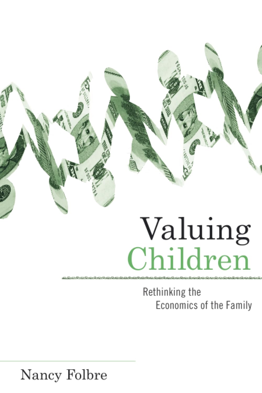 Valuing Children: Rethinking the Economics of the Family (The Family and Public Policy),New