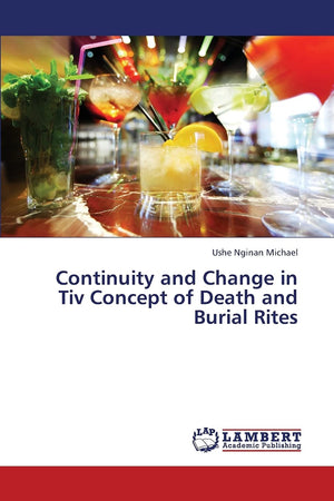 Continuity and Change in Tiv Concept of Death and Burial Rites,Used