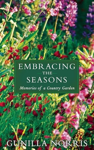 Embracing the Seasons: Memories of a Country Garden,Used