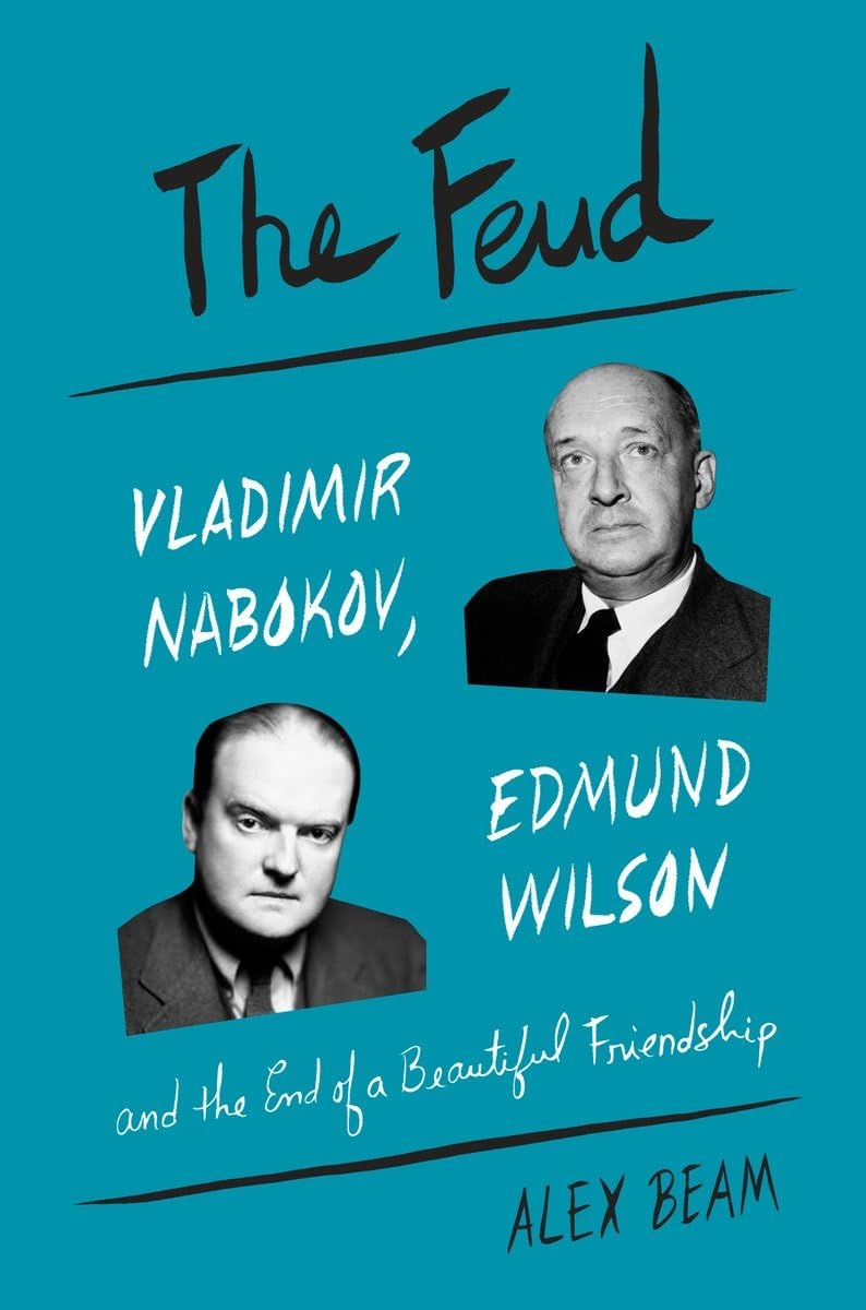 The Feud: Vladimir Nabokov, Edmund Wilson, and the End of a Beautiful Friendship,Used