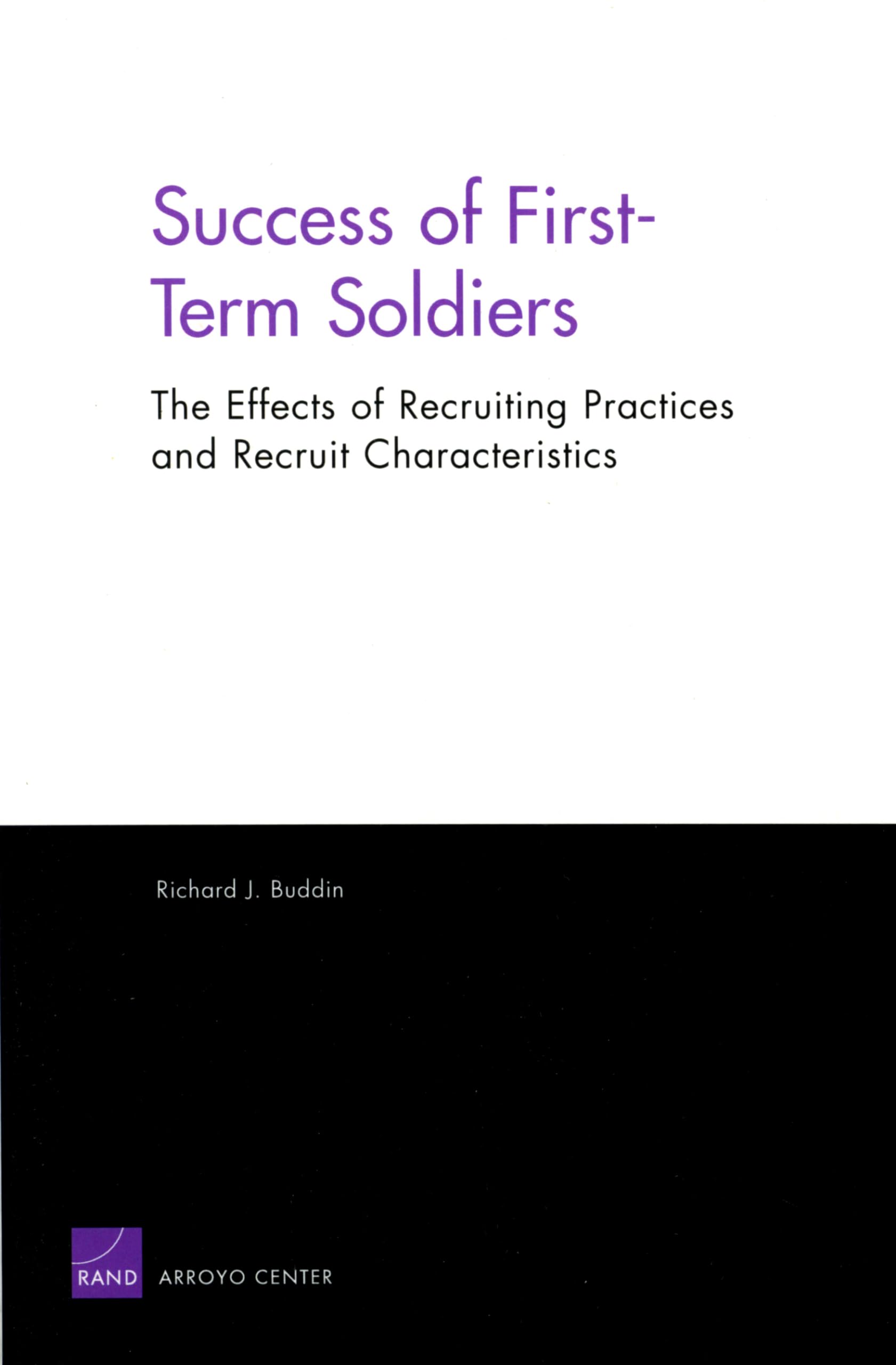 Success Of Firstterm Soldiers: The Effects Of Recruiting Practices And Rescruit Characteristics,New
