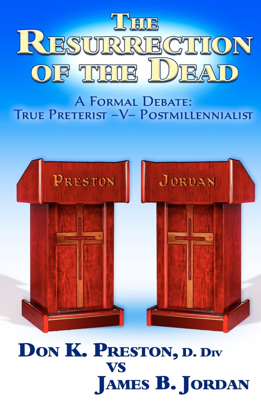 The Resurrection Of The Dead: A Formal Debate True Preterist  Vpostmillennialist,Used