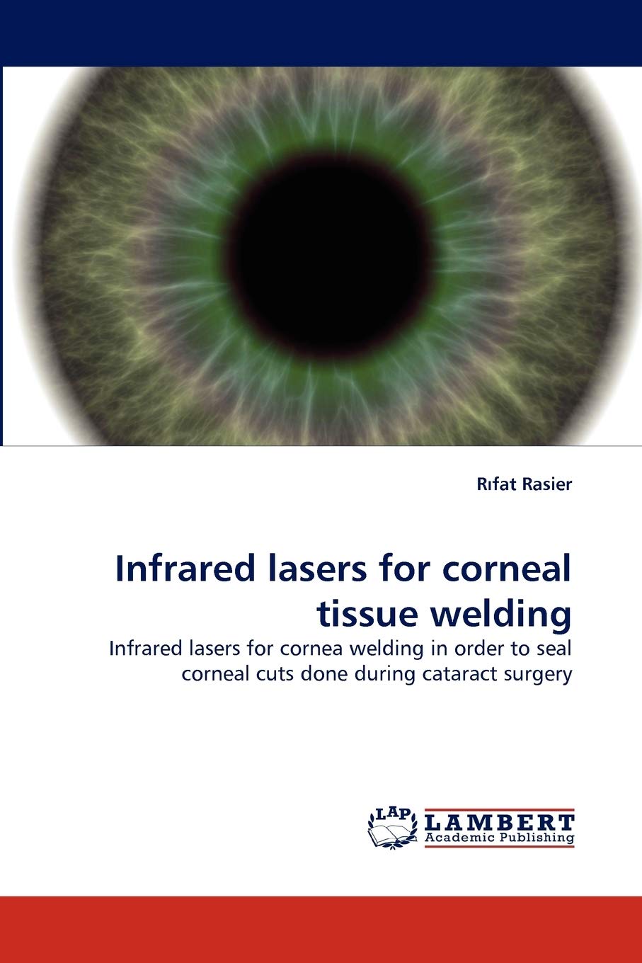 Infrared lasers for corneal tissue welding: Infrared lasers for cornea welding in order to seal corneal cuts done during catarac,Used
