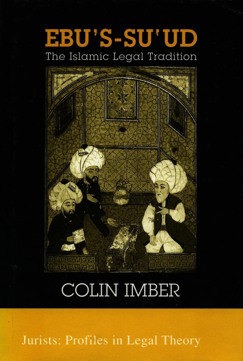 Ebussuud: The Islamic Legal Tradition (Jurists: Profiles In Legal Theory),New
