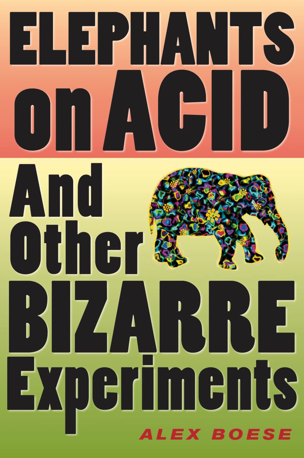 Elephants On Acid: And Other Bizarre Experiments (Harvest Original),Used