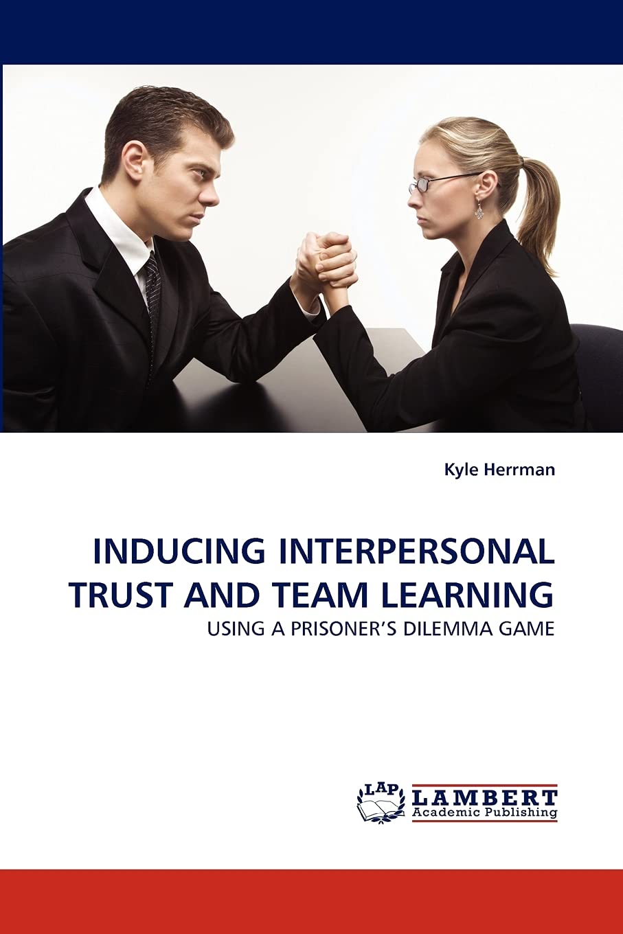 INDUCING INTERPERSONAL TRUST AND TEAM LEARNING: USING A PRISONER?S DILEMMA GAME,Used
