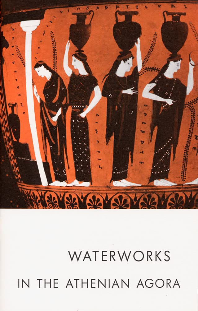 Waterworks in the Athenian Agora (Agora Picture Book),Used