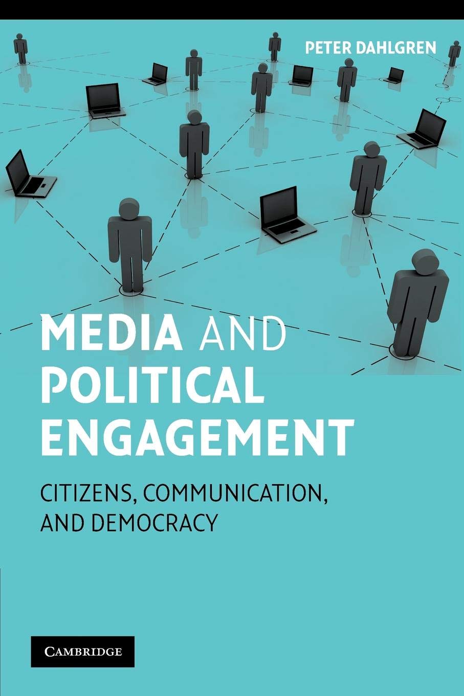 Media and Political Engagement: Citizens, Communication and Democracy (Communication, Society and Politics),New